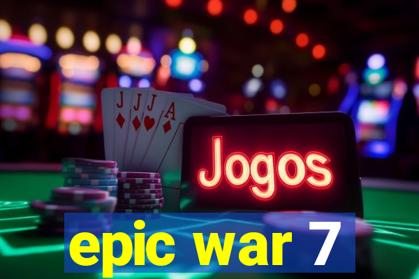 epic war 7